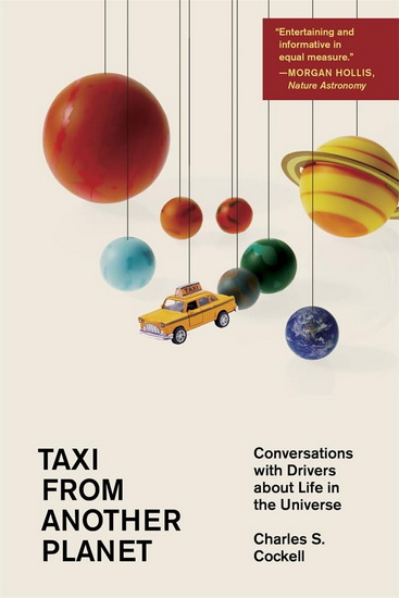 Taxi from Another Planet: Conversations with Drivers about Life in the Universe - CHARLES S. COCKELL