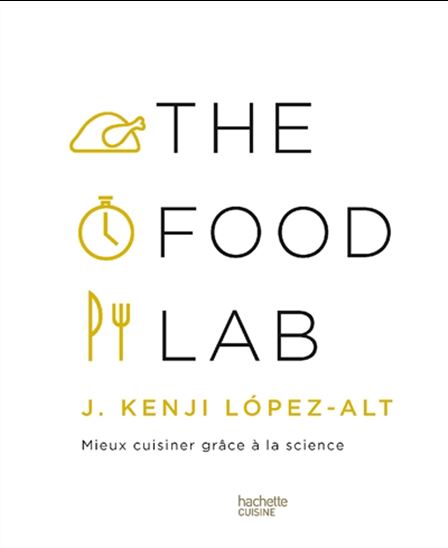 The Food lab : mieux cuisiner grâce à la science - J KENJI LOPEZ-ALT