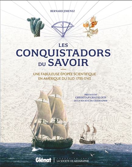 Les Conquistadors du savoir : une fabuleuse épopée scientifique en Amérique du Sud : 1735-1743 - BERNARD JIMENEZ
