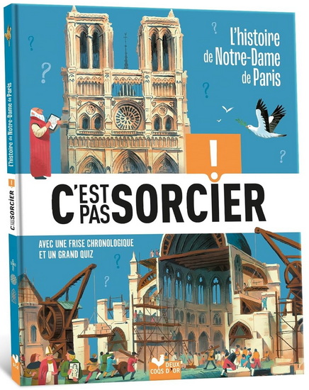 C'est pas sorcier ! : l'histoire de Notre-Dame de Paris : avec une frise chronologique et un grand quiz - RAPHAËL GAUTHEY