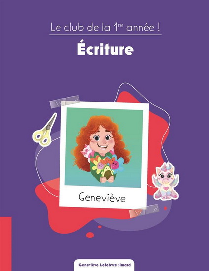 Le Club de la 1re année !  : écriture - GENEVIÈVE LEFEBVRE SIMARD