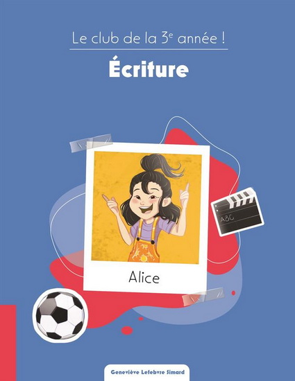 Le Club de la 3e année !  : écriture - GENEVIÈVE LEFEBVRE SIMARD