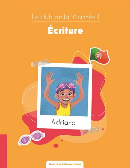 Le Club de la 5e année !  : écriture - GENEVIÈVE LEFEBVRE SIMARD