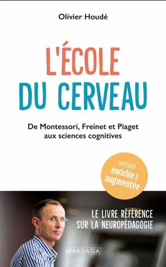 L'École du cerveau : de Montessori, Freinet et Piaget aux sciences cognitives - OLIVIER HOUDÉ