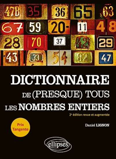 Dictionnaire de (presque) tous les nombres entiers N. éd. - DANIEL LIGNON