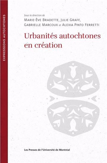 Urbanités autochtones en création : Penser la ville par les arts et les littératures - COLLECTIF