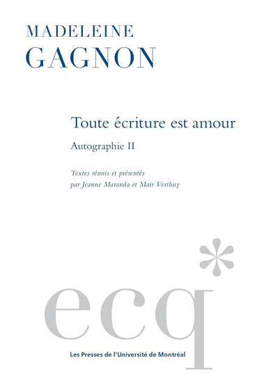 Toute écriture est amour - MADELEINE GAGNON