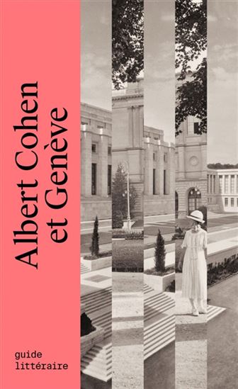 Albert Cohen et Genève : guide littéraire - COLLECTIF
