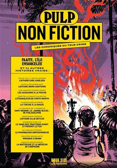 Pulp non fiction : les chroniques du true crime T.04 Faaite, l&#39;île ensorcelée et 11 autres histoires vraies - COLLECTIF