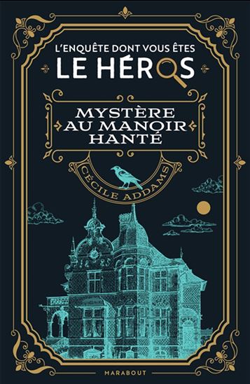 L&#39;Enquête dont vous êtes le héros : mystère au manoir hanté - CÉCILE ADDAMS