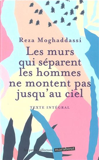 Les Murs qui séparent les hommes ne montent pas jusqu&#39;au ciel - REZA MOGHADDASSI