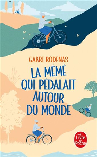 La Mémé qui pédalait autour du monde - GABRIEL RODENAS