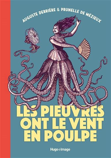Les Pieuvres ont le vent en poulpe - AUGUSTE DERRIÈRE - PRUNELLE DE MÉZIEUX