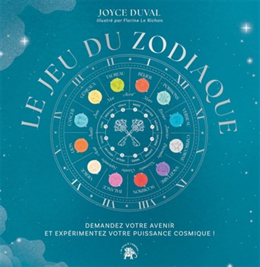 Le Jeu du zodiaque : demandez votre avenir et expérimentez votre puissance cosmique ! Cof. - JOYCE DUVAL - FLORINE LE RICHON