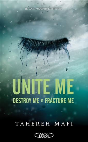 Unite Me : Destroy Me et Fracture Me - TAHEREH MAFI