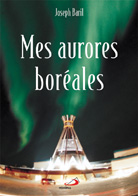 Mes aurores boréales - JOSEPH BARIL