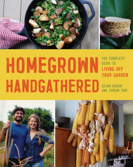 Homegrown Handgathered: The Complete Guide to Living Off Your Garden - SILVAN GODDIN - JORDAN TONY