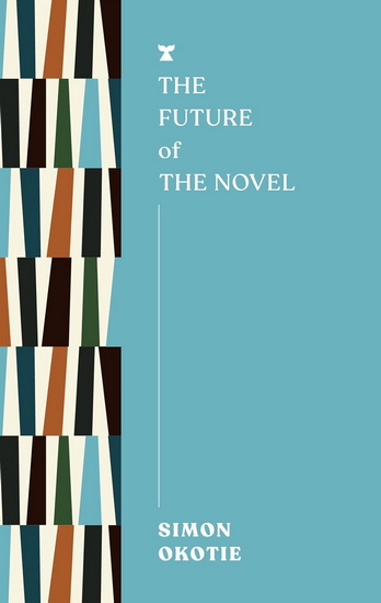 The Future of the Novel - SIMON OKOTIE