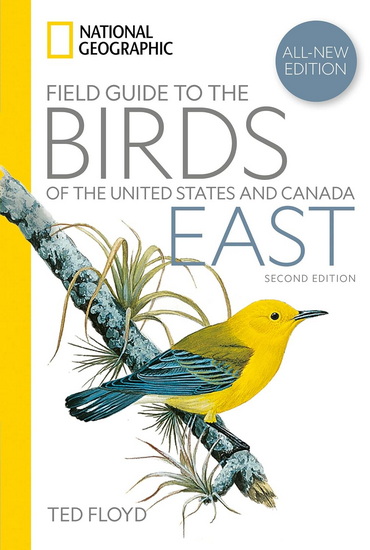 National Geographic Field Guide to the Birds of the United States and Canada—East, 2nd Edition - TED FLOYD