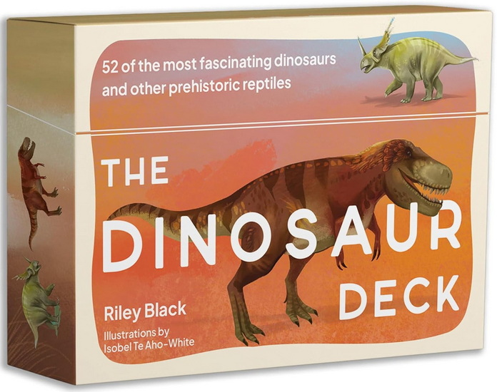 The Dinosaur Deck: 52 of the most fascinating dinosaurs and other prehistoric reptiles - RILEY BLACK - ISOBEL JOY TE AHO-WHITE