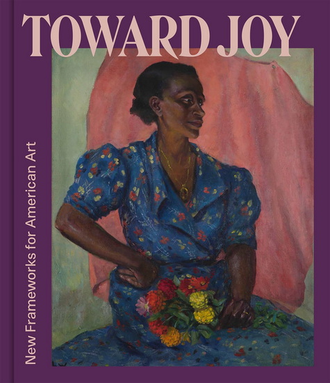 Toward Joy: New Frameworks for American Art - STEPHANIE SPARLING WILLIAMS