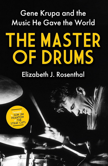 The Master of Drums: Gene Krupa and the Music He Gave the World - ELIZABETH J ROSENTHAL