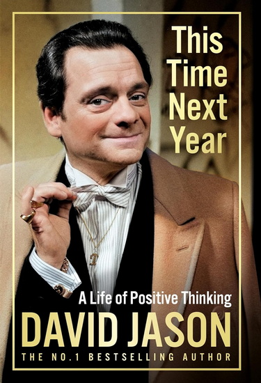 This Time Next Year: A Life Of Positive Thinking - DAVID JASON