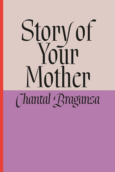Story of Your Mother - CHANTAL BRAGANZA