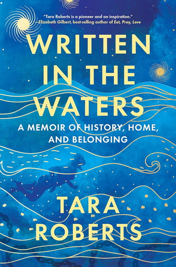 Written in the Waters: A Memoir of History, Home, and Belonging - TARA ROBERTS