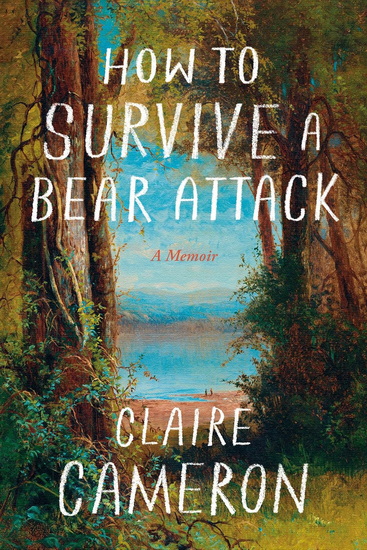 How to Survive a Bear Attack - CLAIRE CAMERON