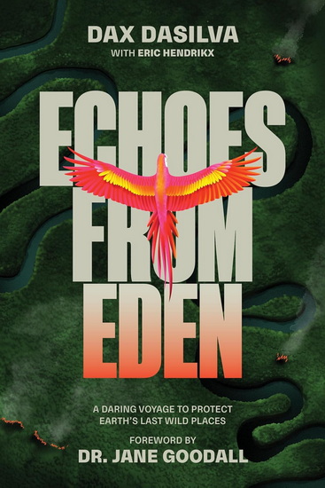 Echoes from Eden: A Memoir from the Frontlines of Conservation - DAX DASILVA - ERIC HENDRIKX