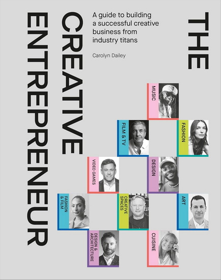The Creative Entrepreneur: A Guide to Building a Successful Creative Business from Industry Titans - CAROLYN DAILEY