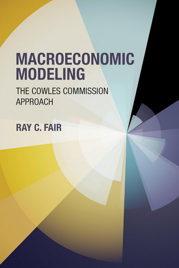 Macroeconomic Modeling: The Cowles Commission Approach - RAY C FAIR