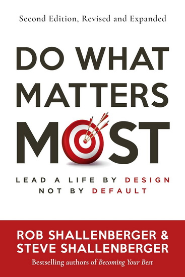 Do What Matters Most, Second Edition - ROB SHALLENBERGER - STEVE SHALLENBERGER