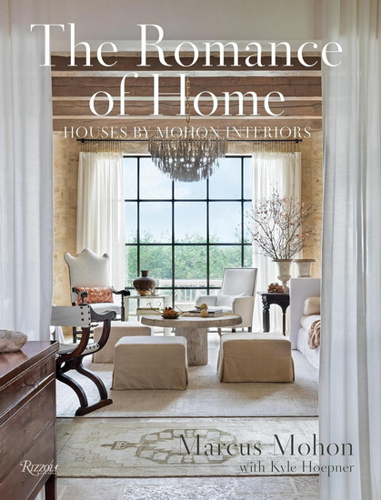 The Romance of Home: Houses by Mohon Interiors - MARCUS MOHON - KYLE HOEPNER