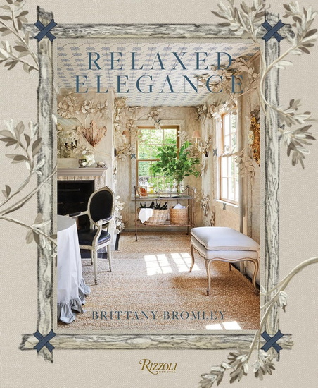 Relaxed Elegance: Rooms for Living Well - BRITTANY BROMLEY