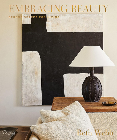 Embracing Beauty: Serene Spaces for Living - BETH WEBB