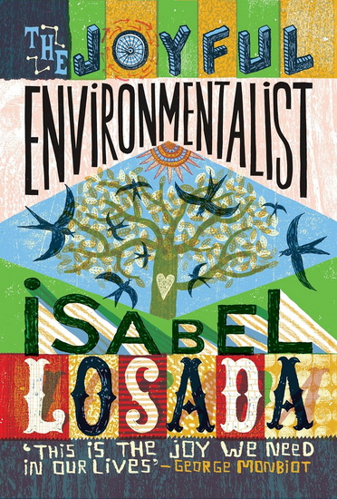 The Joyful Environmentalist (fully revised guide to a more sustainable, green life): How to Practise without Preaching - ISABEL LOSADA