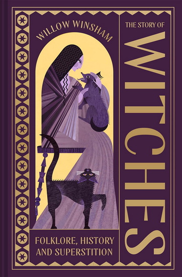 The Story of Witches: Witchcraft, magic and the occult - WILLOW WINSHAM