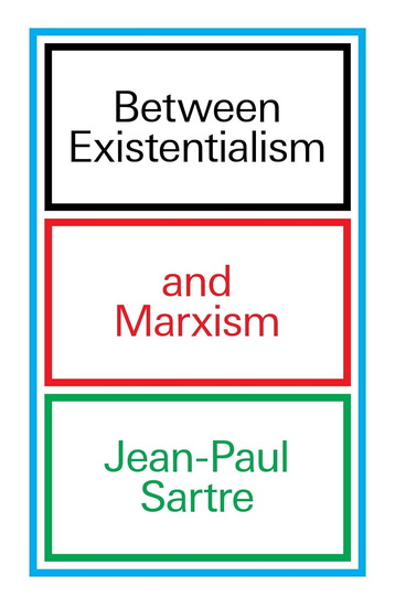 Between Existentialism and Marxism - JEAN-PAUL SARTRE