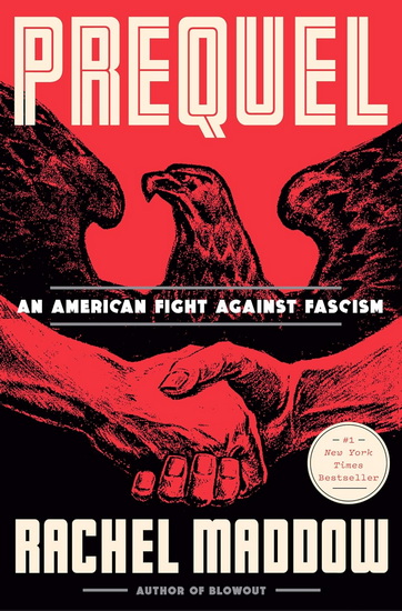 Prequel: An American Fight Against Fascism - RACHEL MADDOW
