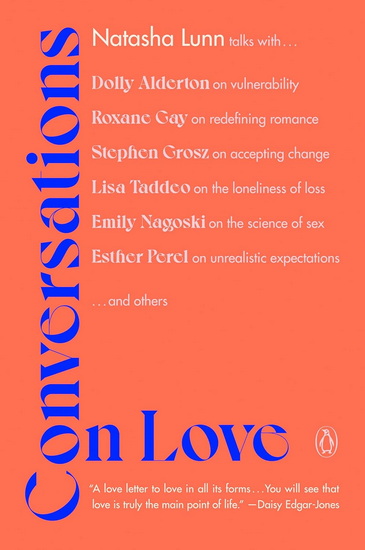 Conversations on Love: Lovers, Strangers, Parents, Friends, Endings, Beginnings - NATASHA LUNN