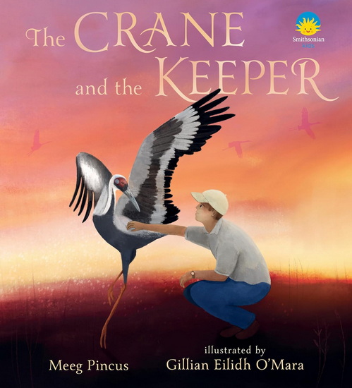 The Crane and the Keeper: How an Endangered Crane Chose a Human as Her Mate - MEEG PINCUS - GILLIAN EILIDH O'MARA