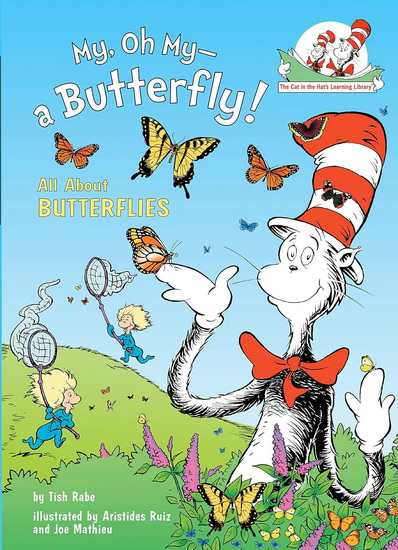 My, Oh My, A Butterfly! All About Butterflies - TISH RABE & AL