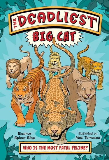 The Deadliest: Big Cat - ELEANOR SPICER RICE - MAX TEMESCU
