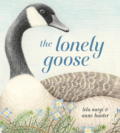 The Lonely Goose - LELA NARGI - ANNE HUNTER