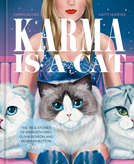 Karma Is a Cat: The True Stories of Meredith Grey, Olivia Benson, and Benjamin Button Swift - FARRIN JACOBS - KATTY HUERTAS
