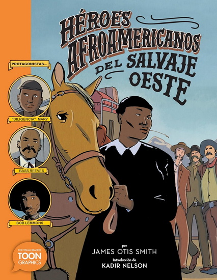 Héroes afroamericanos del salvaje Oeste (Black Heroes of the Wild West): Protagonistas: Diligencia Mary, Bass Reeves y Bob Lemmons - JAMES OITS SMITH