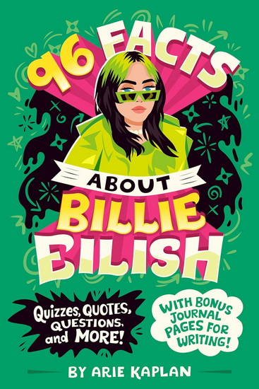 96 Facts About Billie Eilish: Quizzes, Quotes, Questions, and More! With Bonus Journal Pages for Writing! - ARIE KAPLAN - RISA RODIL
