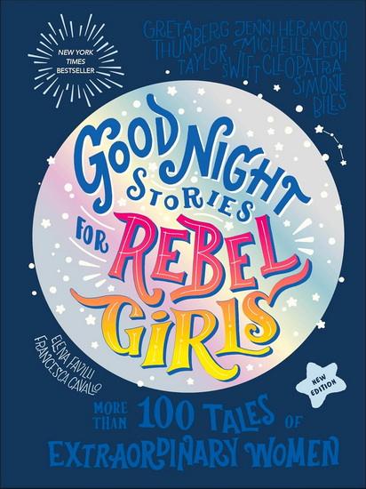 Good Night Stories for Rebel Girls (New Edition): 100+ Tales of Extraordinary Women - REBEL GIRLS